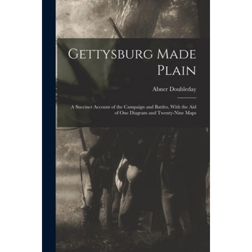 (영문도서) Gettysburg Made Plain: A Succinct Account of the Campaign and Battles With the Aid of One Di... Paperback, Legare Street Press, English, 9781016562416
