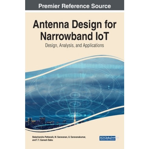 (영문도서) Antenna Design for Narrowband IoT: Design Analysis and Applications Hardcover, Engineering Science Reference, English, 9781799893158