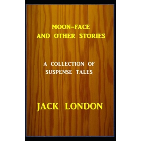 Moon-Face & Other Stories annotated Paperback, Independently Published, English, 9798738441899