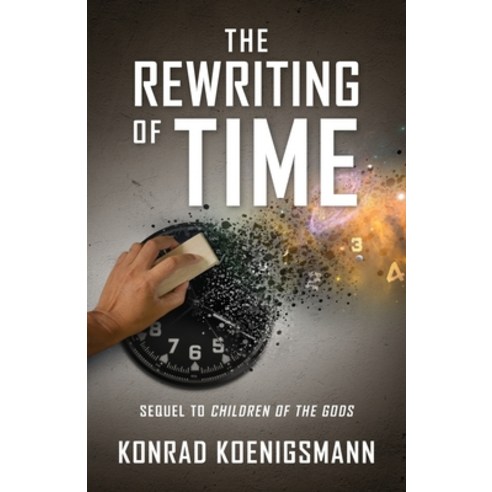 The Rewriting of Time: Sequel to Children of the Gods Paperback, Outskirts Press
