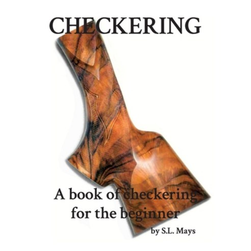 (영문도서) Checkering: A Book of Checkering for Beginners Paperback, 4D Reamer Rentals Ltd, English, 9780615246444