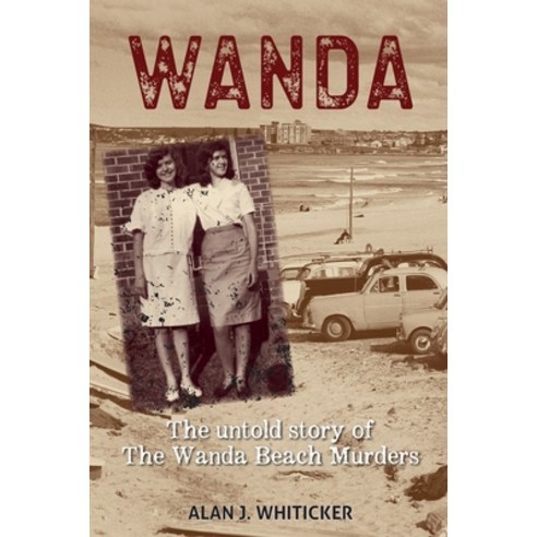 (영문도서) Wanda: The Untold Story of the Wanda Beach Murders Paperback, New Holland Publishers, English, 9781760793395