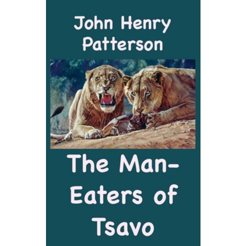 The Man-Eaters of Tsavo and Other East African Adventures Hardcover, Ancient Wisdom Publications