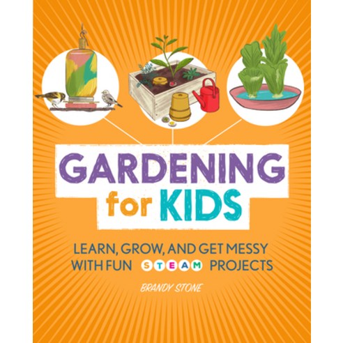 Gardening for Kids: Learn Grow and Get Messy with Fun Steam Projects Paperback, Rockridge Press, English, 9781647390143