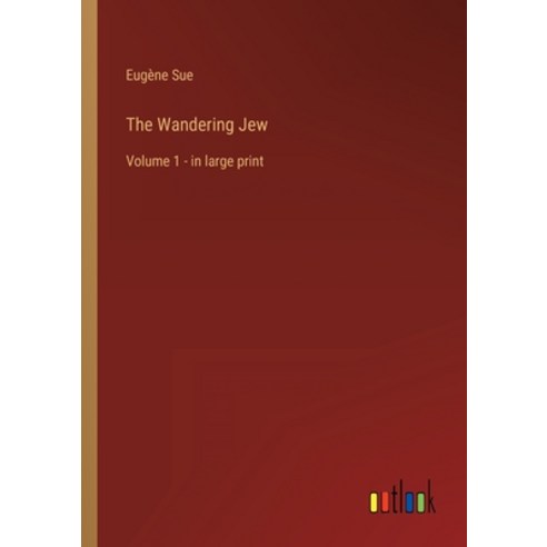 (영문도서) The Wandering Jew: Volume 1 - in large print Paperback, Outlook Verlag, English, 9783368325824