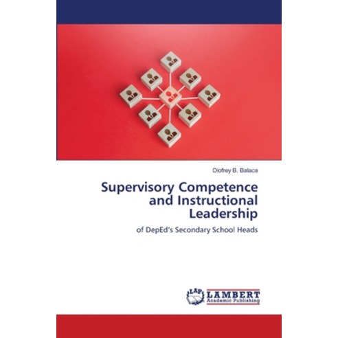 (영문도서) Supervisory Competence and Instructional Leadership Paperback, LAP Lambert Academic Publis..., English, 9786207452958