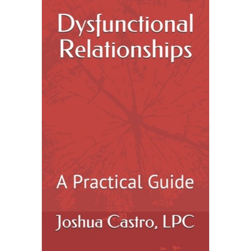 (영문도서) Dysfunctional Relationships: A Practical Guide Paperback, Independently Published, English, 9798517101990