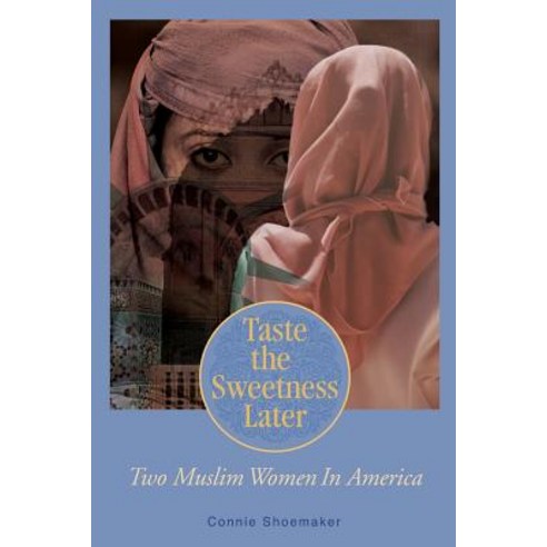 (영문도서) Taste the Sweetness Later: Two Muslim Women in America Paperback, Amity Bridge Books, English, 9780986425387