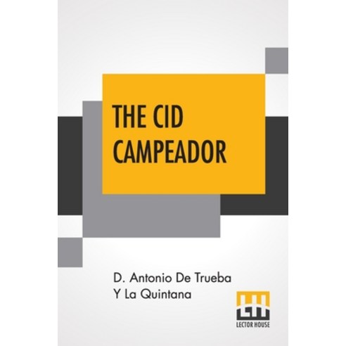 (영문도서) The Cid Campeador: A Historical Romance Translated From The Spanish By Henry J. Gill M.A. T... Paperback, Lector House, English, 9789354209284