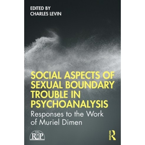 Social Aspects Of Sexual Boundary Trouble In Psychoanalysis: Responses to the Work of Muriel Dimen Paperback, Routledge, English, 9780367483760