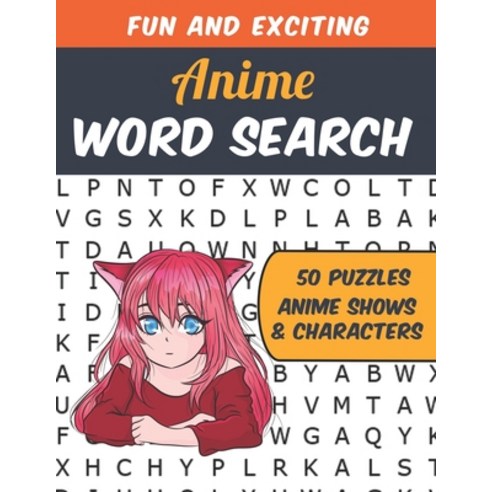 Anime Word Search: Perfect Gift for Anime Fans. Find All Your Favorite Anime Shows And Characters In... Paperback, Independently Published