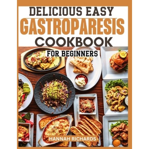 (영문도서) Delicious Easy Gastroparesis Cookbook for Beginners Paperback, Independently Published, English, 9798328257671