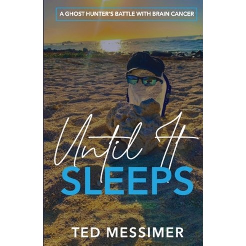 (영문도서) Until It Sleeps: A Ghost Hunter''s Battle With Brain Cancer Paperback, Somote Publishing, English, 9781737326953