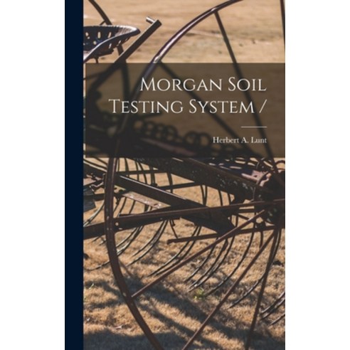 (영문도서) Morgan Soil Testing System / Hardcover, Hassell Street Press, English, 9781014286369