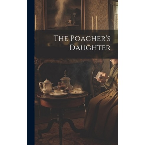 (영문도서) The Poacher''s Daughter Hardcover, Legare Street Press, English, 9781019910054