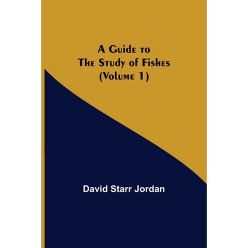 (영문도서) A Guide to the Study of Fishes (Volume 1) Paperback, Alpha Edition, English, 9789356573123