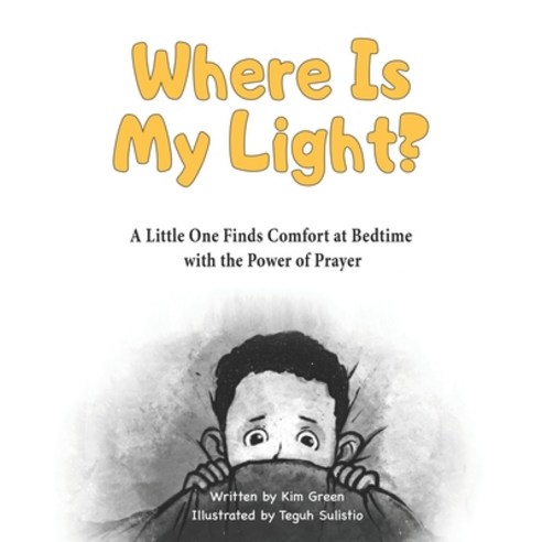 Where Is My Light: A Little One Finds Comfort at Bedtime with the Power of Prayer Paperback, Independently Published, English, 9798564550741