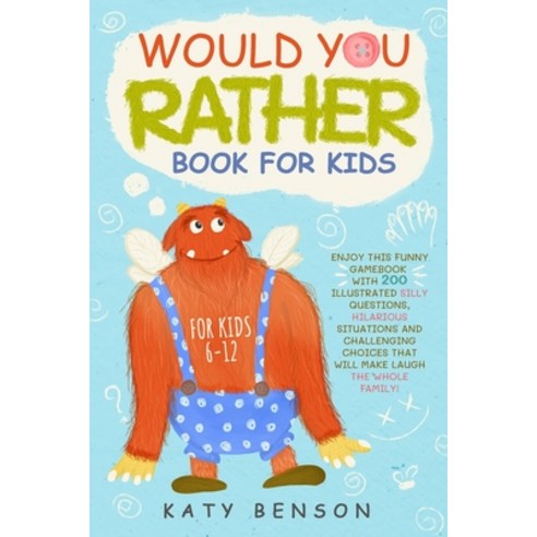 Would You Rather Book for Kids: Enjoy This Funny Gamebook with 200 Illustrated Silly Questions Hila... Paperback, Independently Published, English, 9798747521575