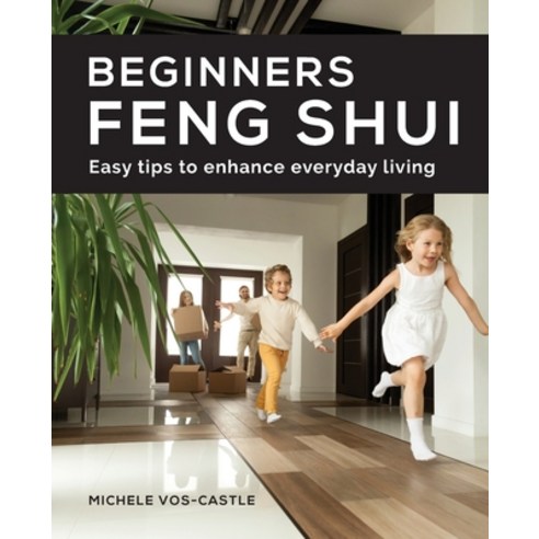 (영문도서) Beginners Feng Shui Easy Tips to Enhance Everyday Living Paperback, Complete Feng Shui, English, 9780645213706