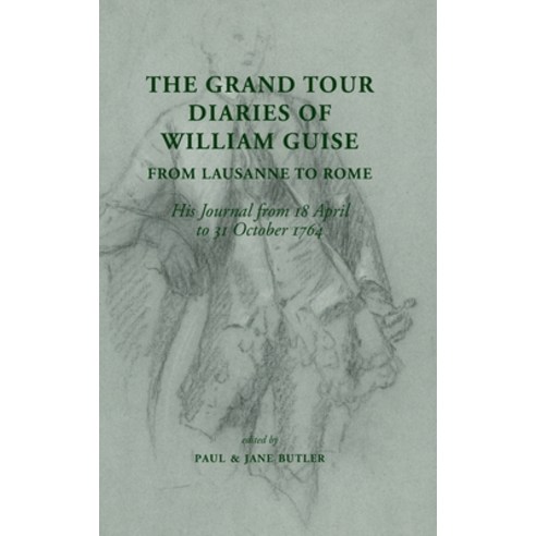 (영문도서) The Grand Tour Diaries of William Guise from Lausanne to Rome: His Journal from 18 April to 3... Hardcover, Hobnob Press, English, 9781914407307