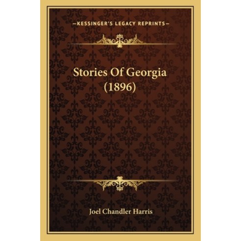 Stories Of Georgia (1896) Paperback, Kessinger Publishing