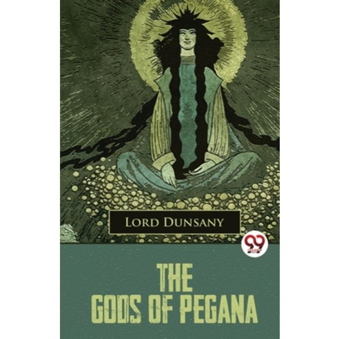 (영문도서) The Gods Of Pegana Paperback, Double 9 Booksllp, English, 9789357485401