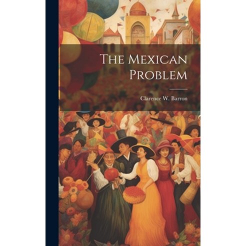 (영문도서) The Mexican Problem Hardcover, Legare Street Press, English, 9781019618943
