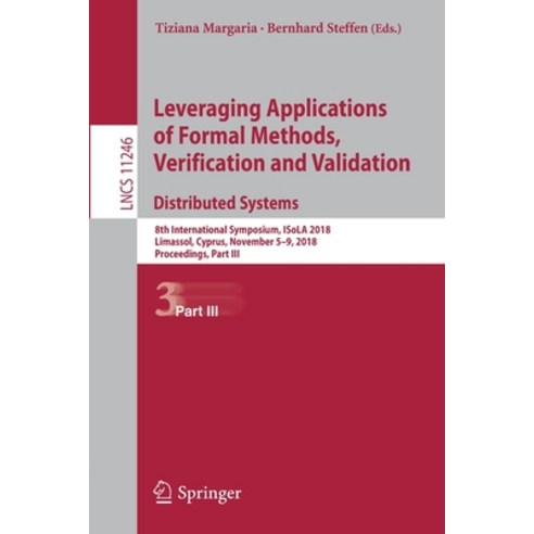 (영문도서) Leveraging Applications of Formal Methods Verification and Validation. Distributed Systems: ... Paperback, Springer, English, 9783030034238