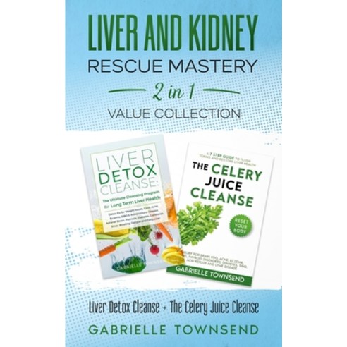(영문도서) Liver and Kidney Rescue Mastery 2 in 1 Value Collection: Detox Fix for Thyroid Weight Issues... Paperback, Silk Publishing, English, 9781989971284