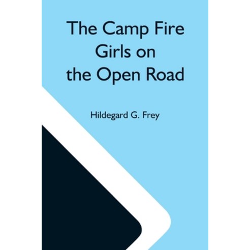 (영문도서) The Camp Fire Girls On The Open Road; Or Glorify Work Paperback, Alpha Edition, English, 9789354597947
