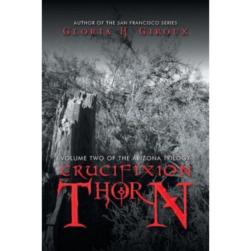 (영문도서) Crucifixion Thorn: Volume Two of the Arizona Trilogy Paperback, iUniverse, English, 9781532051999