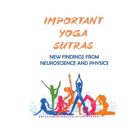 (영문도서) Important Yoga Sutras: New Findings From Neuroscience And Physics: Yoga Sutras Practice Paperback, Independently Published, English, 9798512294819