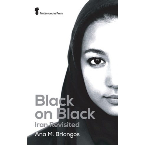 Black on Black: Iran Revisited Paperback, Trotamundas Press, English, 9781906393274