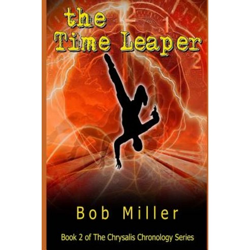 (영문도서) The Time Leaper: Book 2 of The Chrysalis Chronology Series Paperback, Independently Published, English, 9781790947690