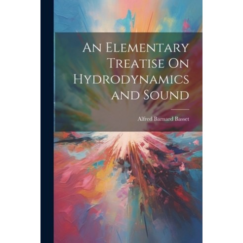 (영문도서) An Elementary Treatise On Hydrodynamics and Sound Paperback, Legare Street Press, English, 9781021719102
