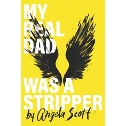 (영문도서) My Real Dad Was A Stripper Paperback, Independently Published, English, 9798666819968
