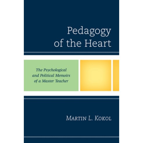 (영문도서) Pedagogy of the Heart: The Psychological and Political Memoirs of a Master Teacher Paperback, Hamilton Books, English, 9780761873167