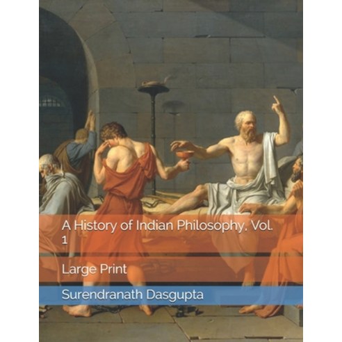 A History of Indian Philosophy Vol. 1: Large Print Paperback, Independently Published, English, 9798574886922