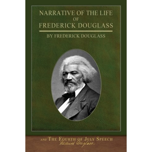 Narrative of the Life of Frederick Douglass and The Fourth of July Speech Paperback, Seawolf Press