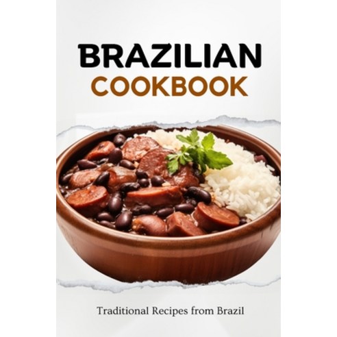 (영문도서) Brazilian Cookbook: Traditional Recipes from Brazil Paperback, Independently Published, English, 9798863689463