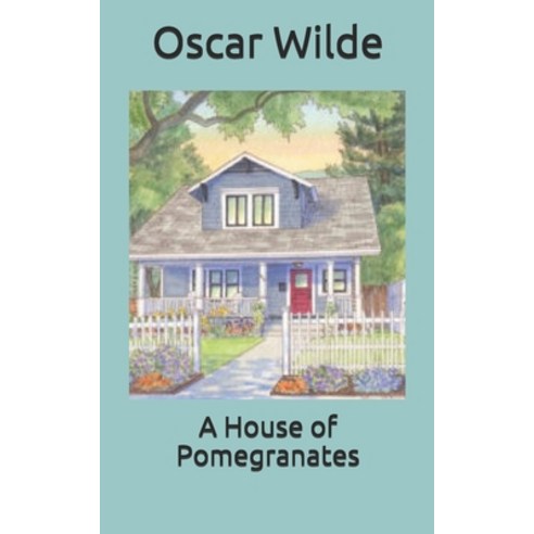 A House of Pomegranates Paperback, Independently Published, English, 9798705184361
