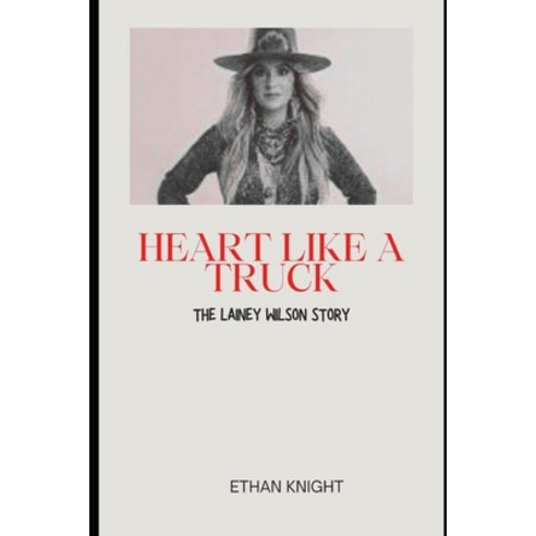 (영문도서) Heart Like a Truck: The Lainey Wilson Story Paperback, Independently Published, English, 9798867109332