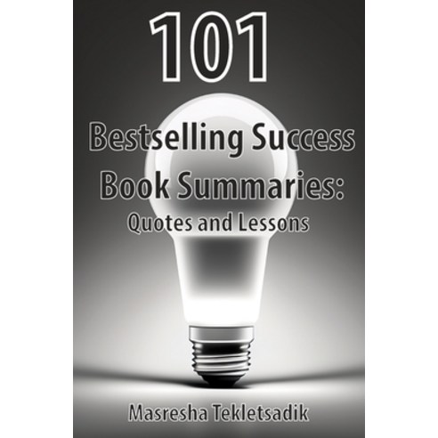(영문도서) 101 Bestselling Success Book Summaries: Quotes and Lessons Paperback, Independently Published, English, 9798386396619
