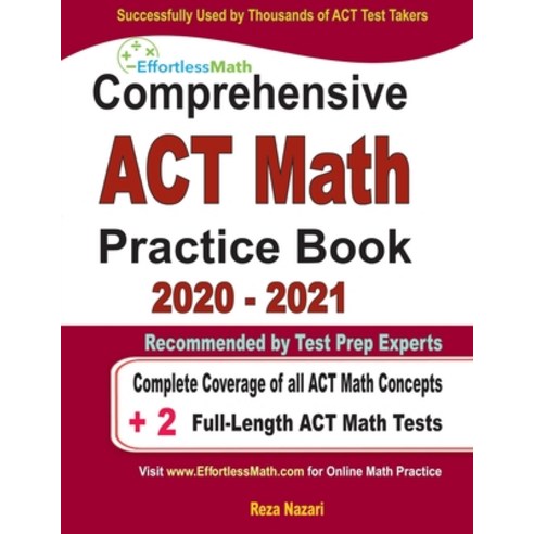 Comprehensive ACT Math Practice Book 2020 - 2021: Complete Coverage of all ACT Math Concepts + 2 Ful... Paperback, Effortless Math Education