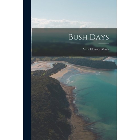 (영문도서) Bush Days Paperback, Legare Street Press, English, 9781017861778