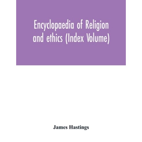 Encyclopaedia of religion and ethics (Index Volume) Paperback, Alpha Edition