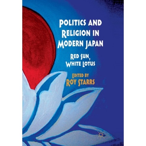 Politics and Religion in Modern Japan: Red Sun White Lotus Paperback, Palgrave MacMillan