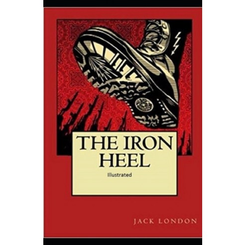 The Iron Heel Illustrated Paperback, Independently Published, English, 9798734435274