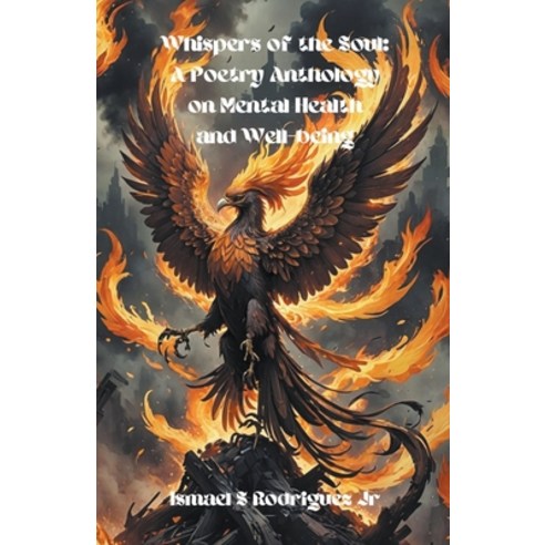 (영문도서) Whispers of the Soul: A Poetry Anthology on Mental Health and Well-being Paperback, Ismael Rodriguez, English, 9798223728191