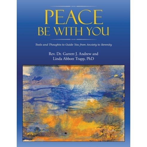 (영문도서) Peace Be with You: Tools and Thoughts to Guide You from Anxiety to Serenity Paperback, Liferich, English, 9781489746535